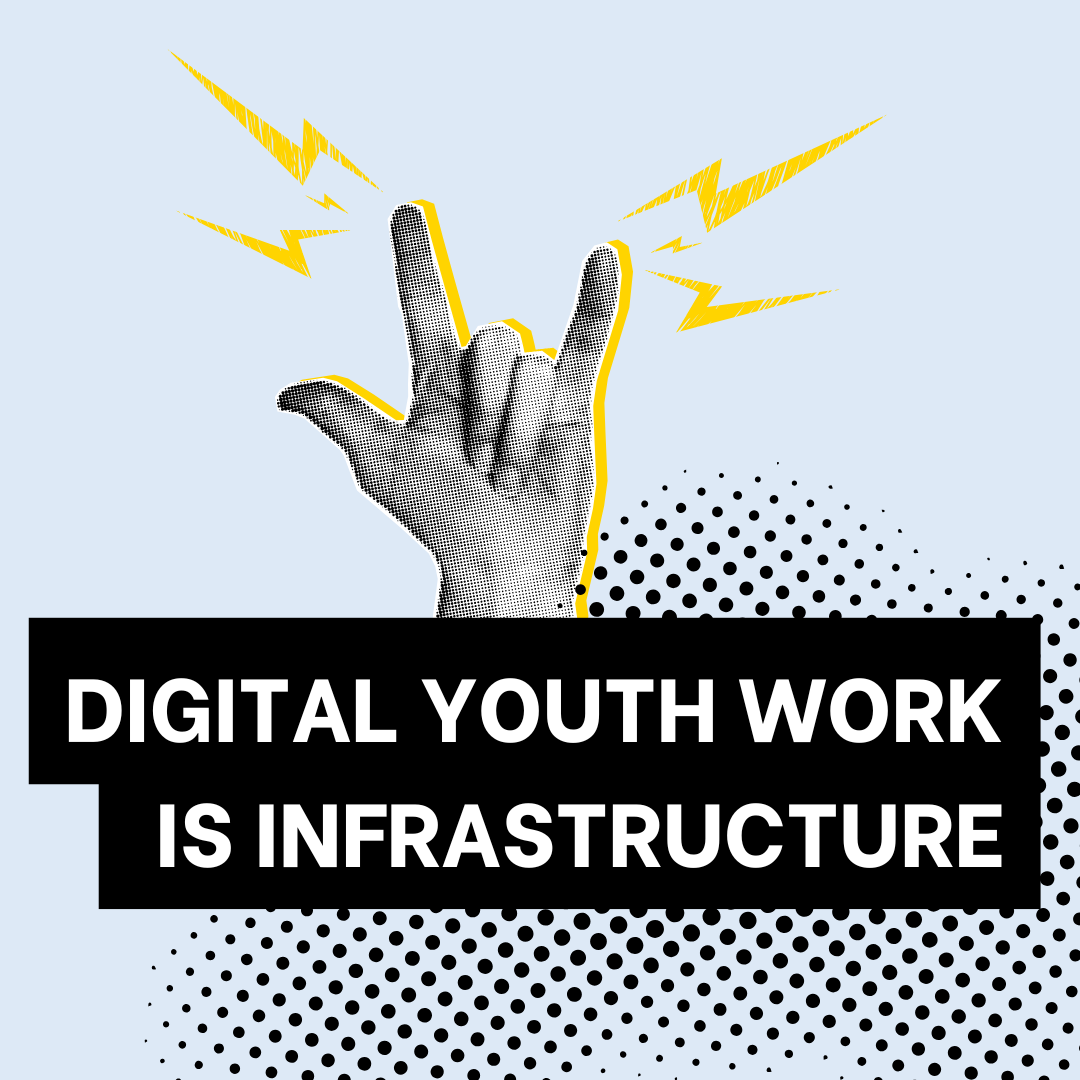 An illustration of a hand with lightning bolts coming out of it and text which reads 'Digital youth work is infrastructure'
