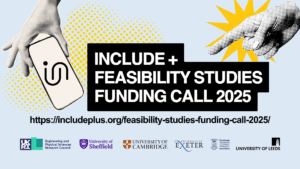 Graphic announcing “INCLUDE+ Feasibility Studies Funding Call 2025” with a URL: includeplus.org/feasibility-studies-funding-call-2025. Features stylized hands pointing toward the text and logos of UKRI, University of Sheffield, University of Cambridge, University of Exeter, Swansea University, and University of Leeds.