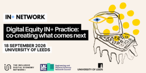 Event banner with a sketch of a laptop which appears to be melting. Text reads: "IN+ Network, Digital Equity IN+ Practice: co-creating what comes next. 18 September 2026 University of Leeds."