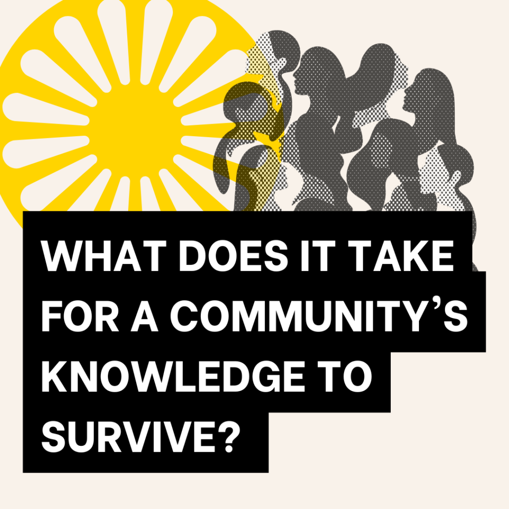 Composite abstract graphic depicting a group of women with the 16-spoke chakra, or spoked wheel (an emblem of the Romani people) in the background. Text reads 'What does it take for a community's knowledge to survive?'